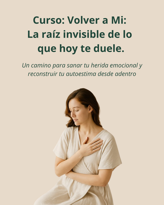 Volver a mí – Curso para sanar tu herida emocional y reconstruir tu autoestima desde adentro